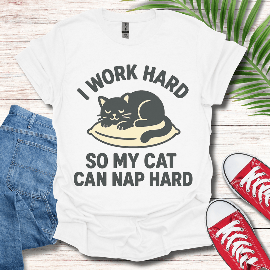 I Work Hard T-Shirt