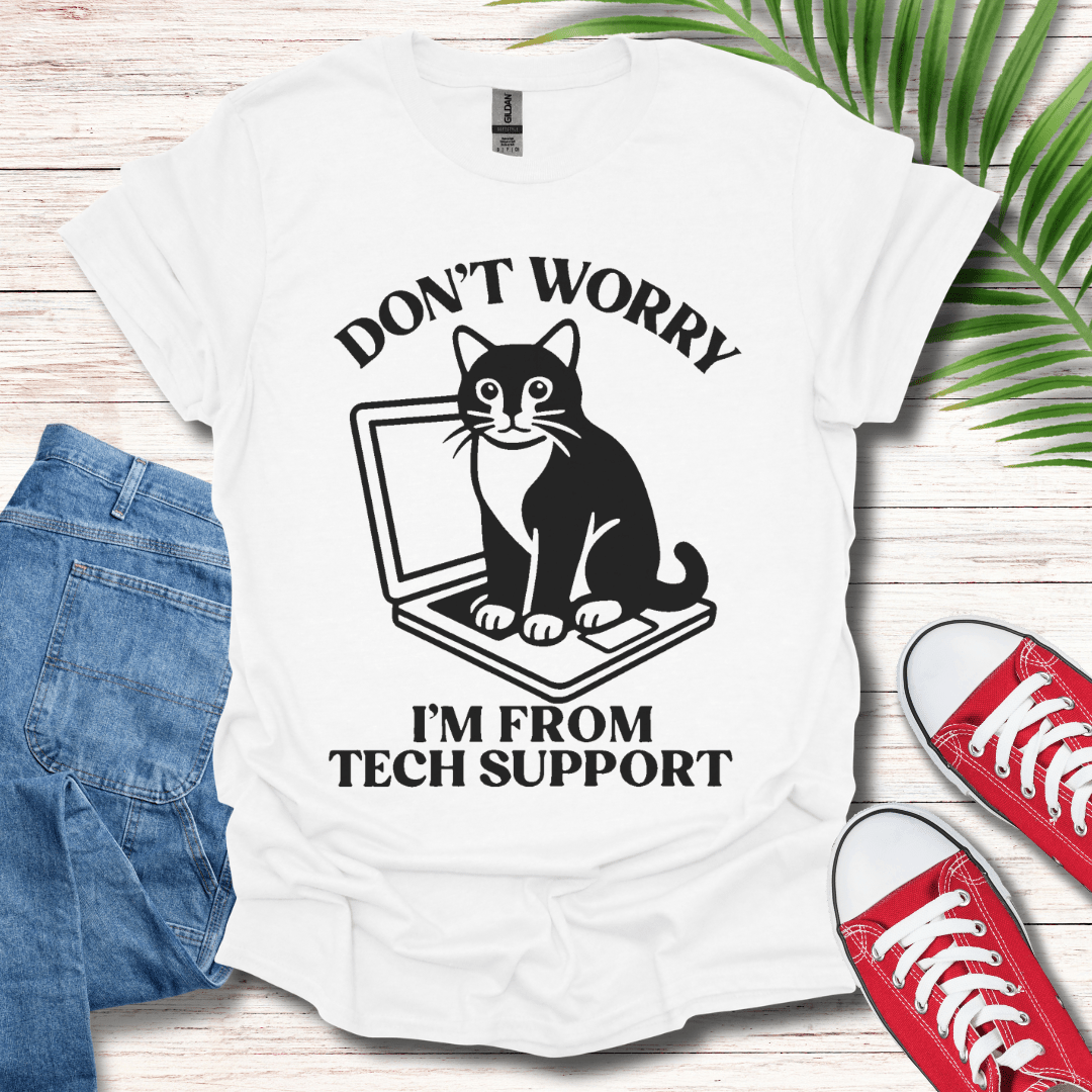 Dont Worry Im From Tech Support T-Shirt