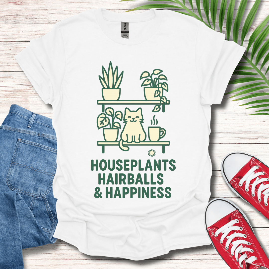 Houseplants Hairballs & Happiness T-Shirt