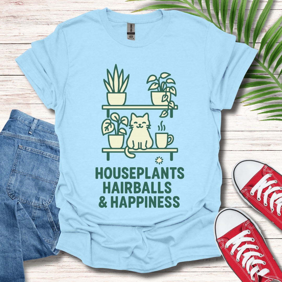 Houseplants Hairballs & Happiness T-Shirt