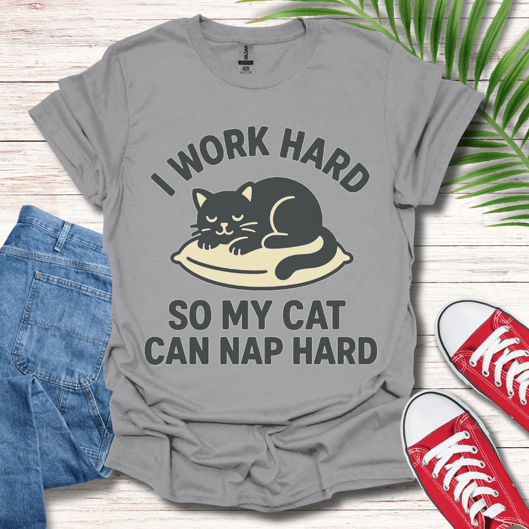 I Work Hard T-Shirt