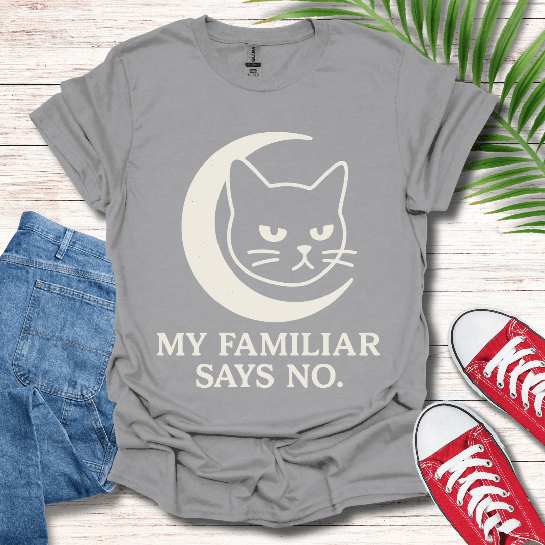 My Familiar Says No T-Shirt