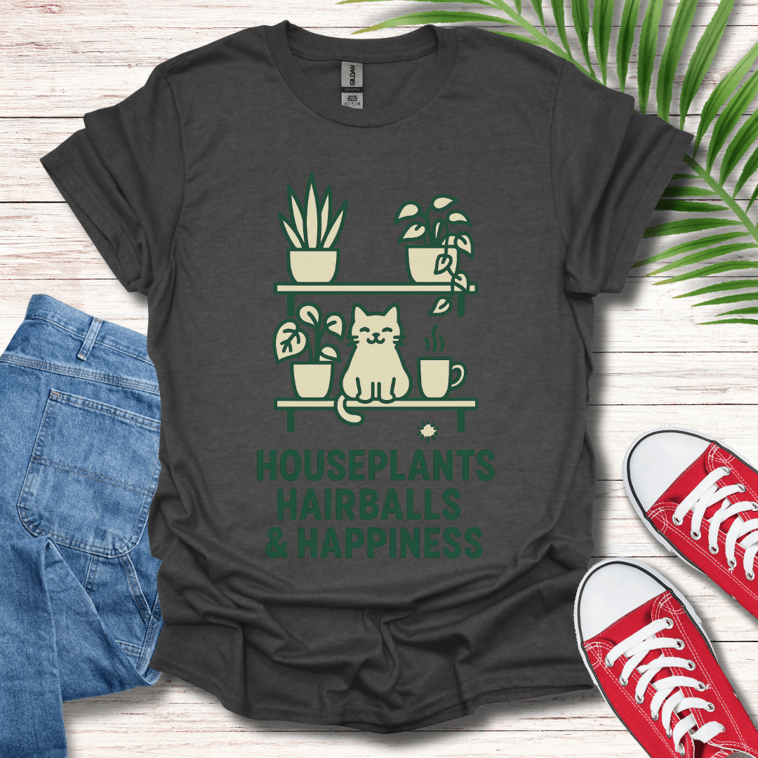 Houseplants Hairballs & Happiness T-Shirt
