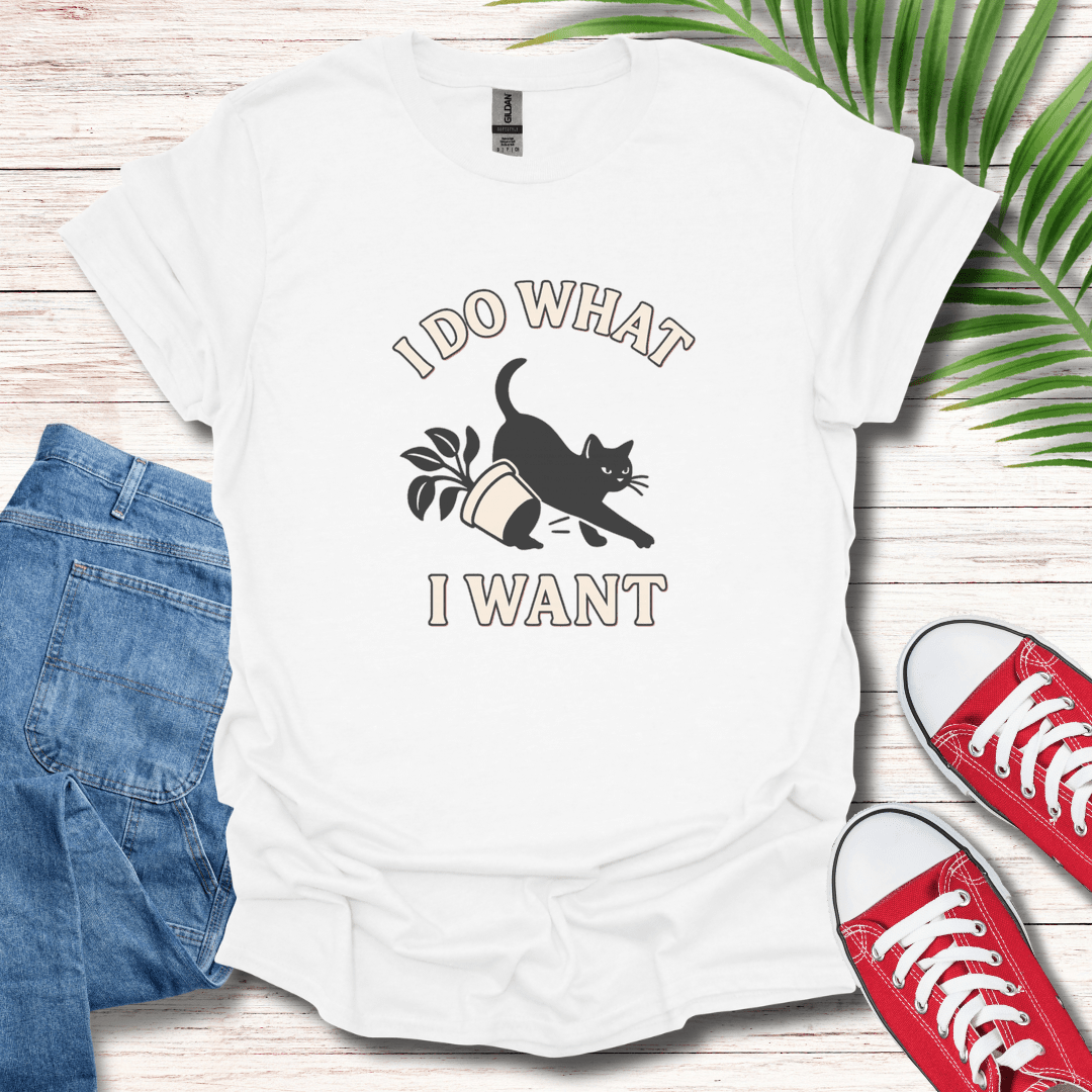 I Do What I Want T-Shirt