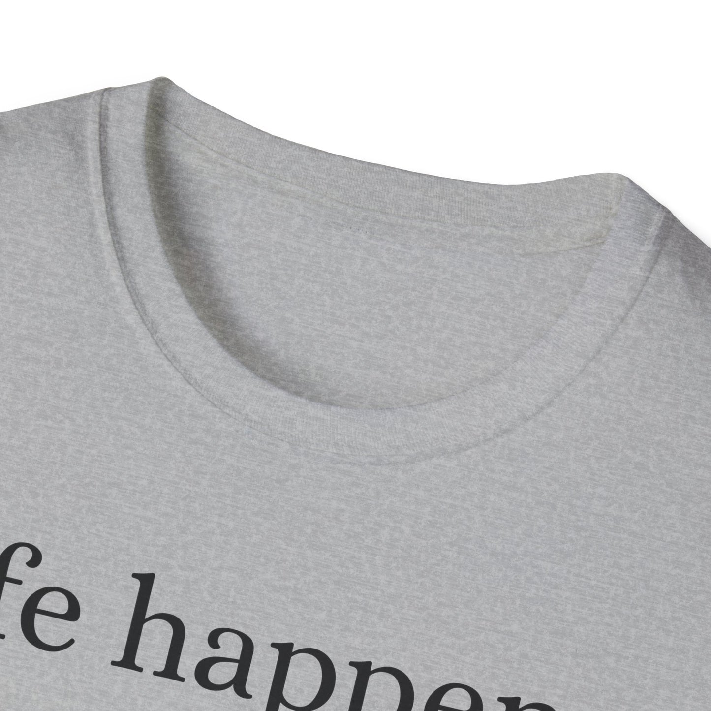 Life Happens T-Shirt