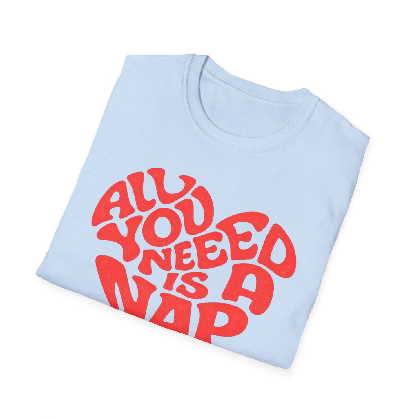 All You Need Is a Nap T-Shirt