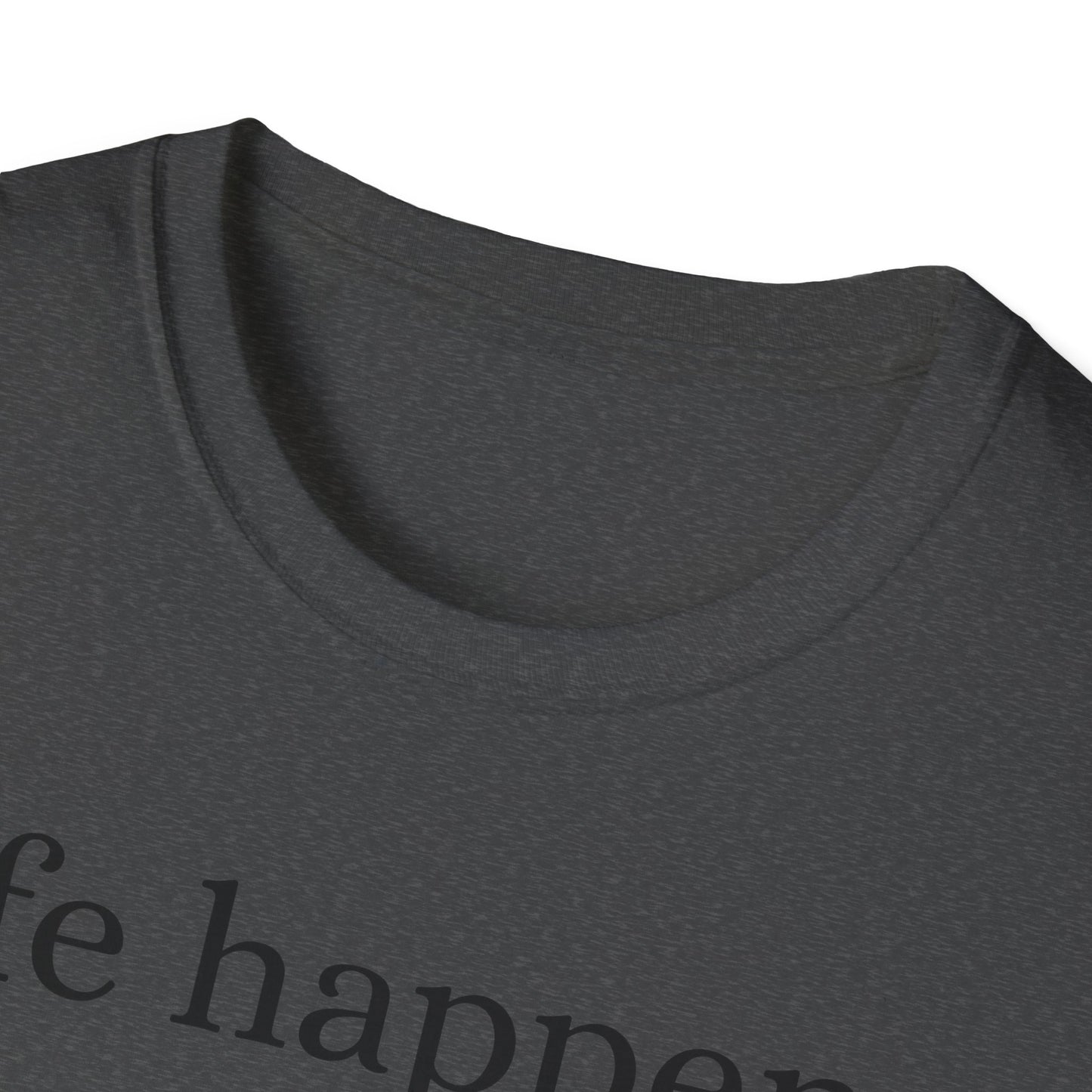 Life Happens T-Shirt