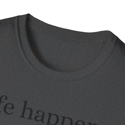 Life Happens T-Shirt