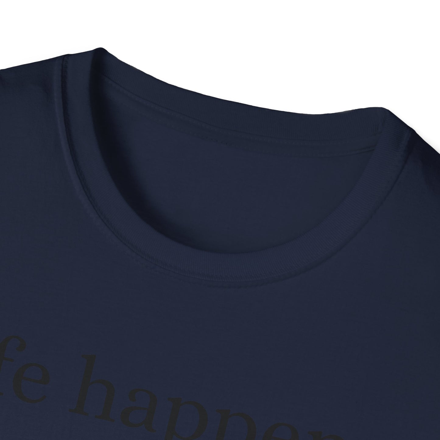 Life Happens T-Shirt