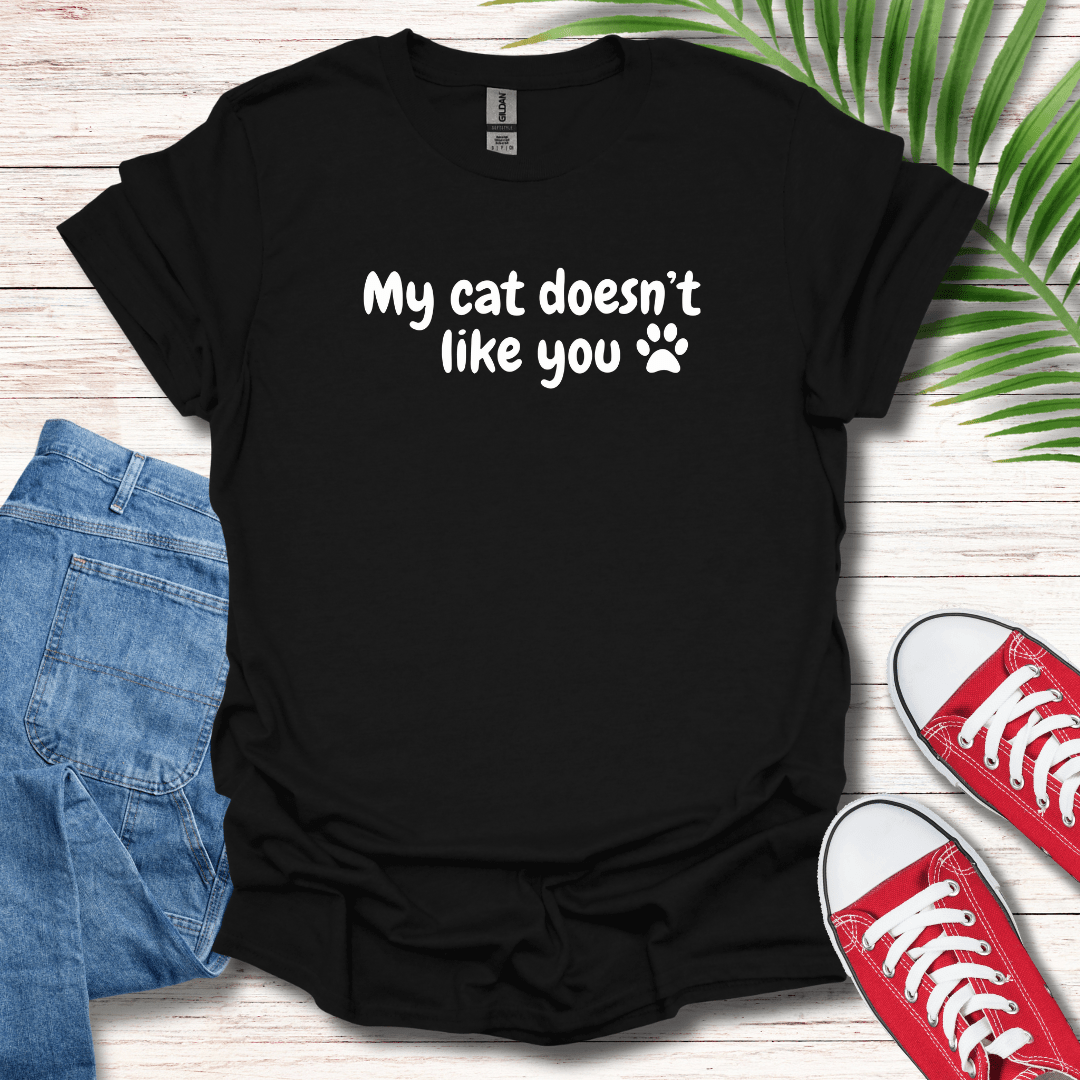 My Cat Doesn't Like You T-Shirt