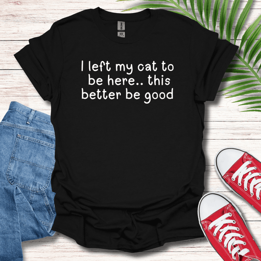I Left My Cat T-Shirt