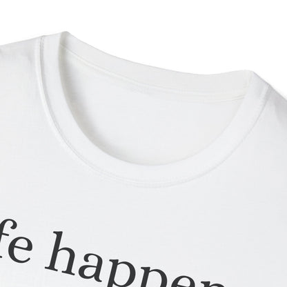 Life Happens T-Shirt
