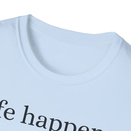Life Happens T-Shirt