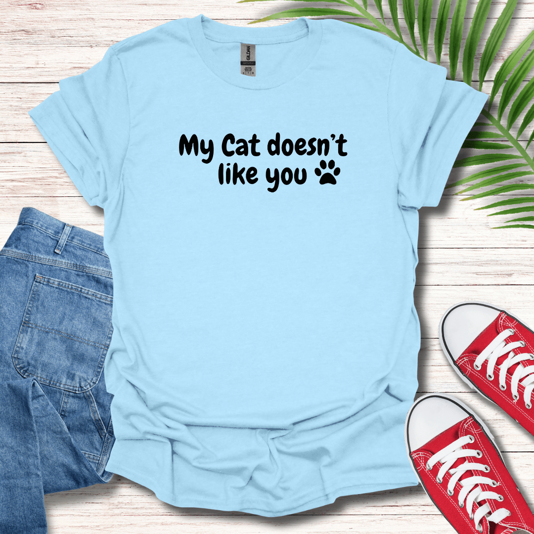 My Cat Doesn't Like You T-Shirt