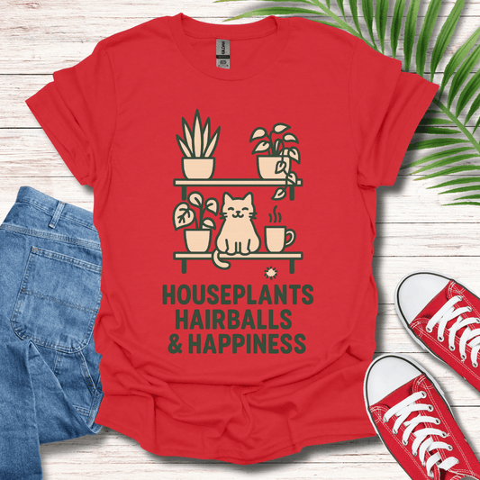 Houseplants Hairballs & Happiness T-Shirt