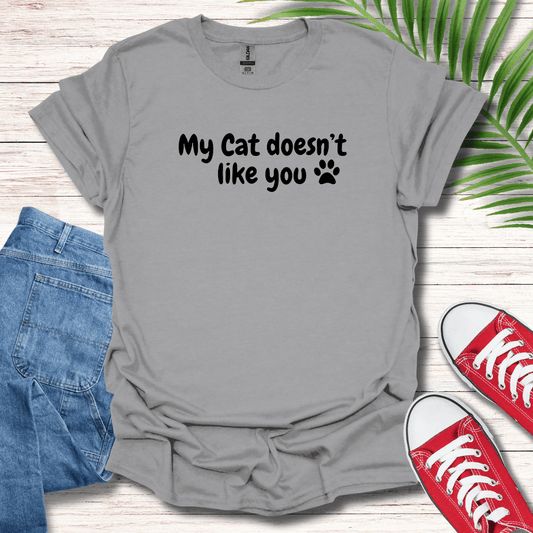 My Cat Doesn't Like You T-Shirt