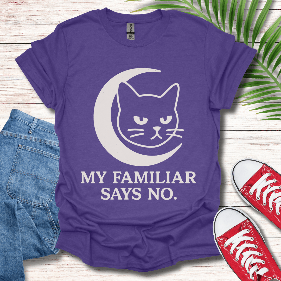 My Familiar Says No T-Shirt