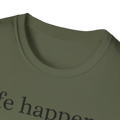 Life Happens T-Shirt